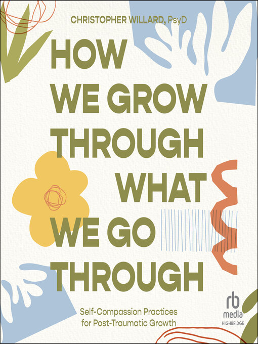 Title details for How We Grow Through What We Go Through by Christopher Willard, PsyD - Available